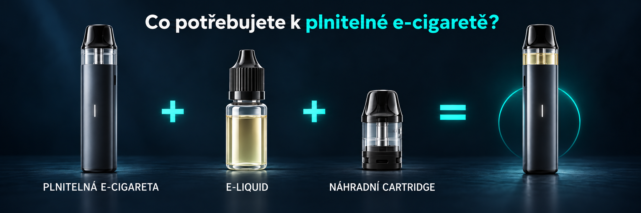 Co potřebujete k plnitelné e-cigaretě – e-liquid a náhradní cartridge